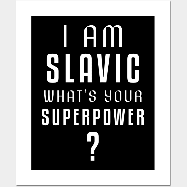 I am slavic, what's your superpower? Wall Art by Slavstuff